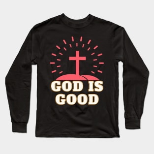 God Is Good Religion Cross Bible Christian Long Sleeve T-Shirt